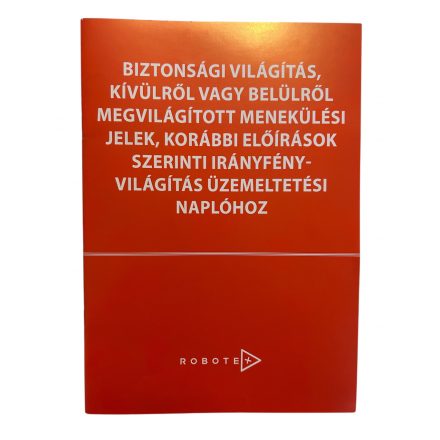 Biztonsági világítás , kívülről vagy belülről megvilágíott menekülési jelek, korábbi előírások szerinti irányfényvilágítás üzemeltetési naplóhoz